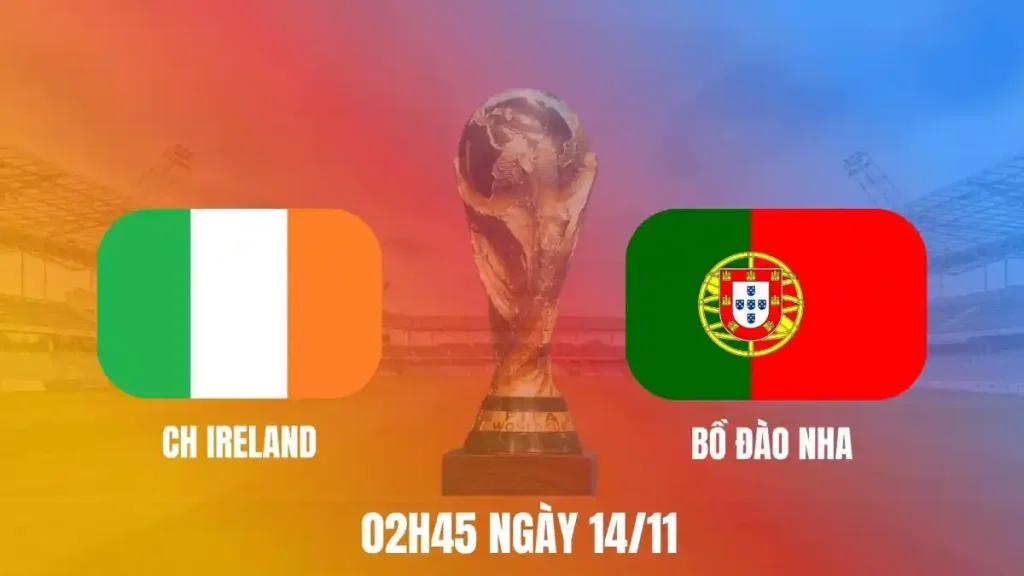 Nhận Định Ireland vs Bồ Đào Nha 11/2025: Soi Kèo Chuyên Gia OK9 – Kèo Chuẩn, Dự Đoán Tỷ Số 10 Ireland vs Bồ Đào Nha